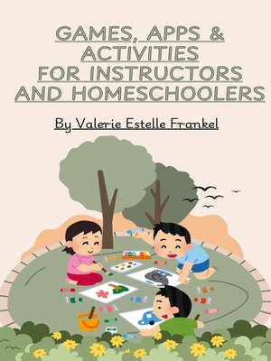 cover image of Games, Apps & Activities for Instructors and Homeschoolers